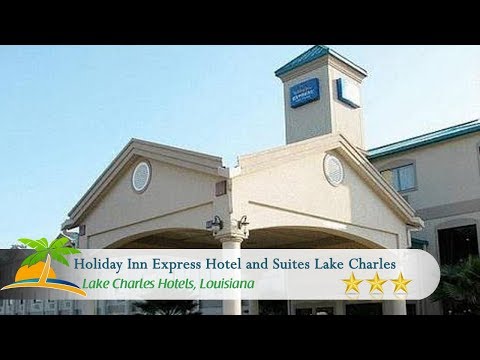 Holiday Inn Express Hotel and Suites Lake Charles - Lake Charles Hotels, Louisiana