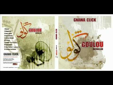 10 - Gnawa Click - Goulou Inchallah