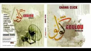 10 - Gnawa Click - Goulou Inchallah