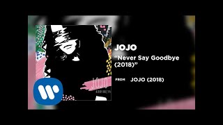 JoJo - Never Say Goodbye (2018) [Official Audio]