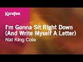 I'm Gonna Sit Right Down (And Write Myself A Letter) - Nat King Cole | Karaoke Version | KaraFun