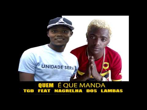 QUEM É QUI MANDA......TGD FEAT NAGRELHA DOS LAMBAS
