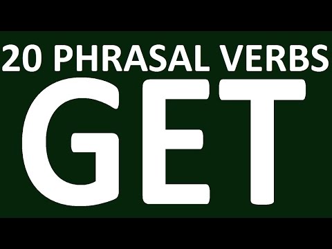 20 PHRASAL VERBS WITH GET. PHRASAL VERB GET WITH EXERCISES AND EXAMPLES. PHRASAL VERBS IN ENGLISH