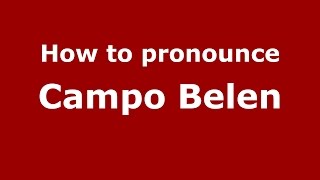 How to pronounce Campo Belen