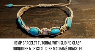 Hemp Bracelet tutorial with sliding clasp - Turquoise & Crystal Cube Macramé Bracelet