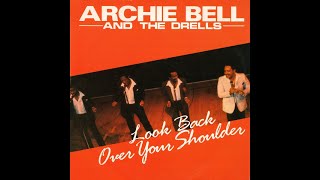 ARCHIE BELL & THE DRELLS ~ LOOK BACK OVER YOUR SHOULDER   1987