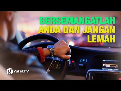 Bersemangatlah Anda dan Jangan Lemah - Ustadz Afifi Abdul Wadud - 5 Menit yang Menginspirasi