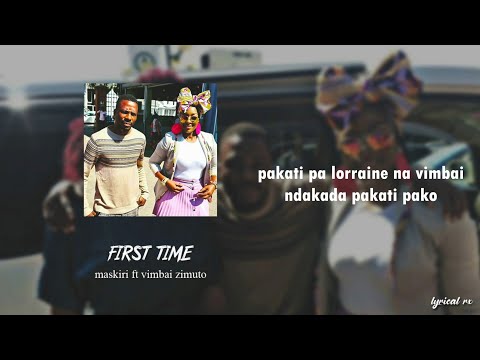 Maskiri ft Vimbai Zimuto - First Time (lyrics) | September 2021 | lyrical rx