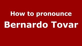 How to pronounce Bernardo Tovar