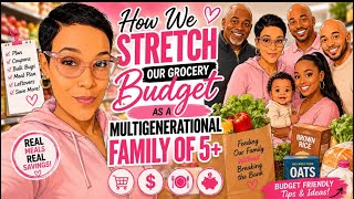 How We Stretch Our Grocery Budget as a Multigenerational Family of 5+ | Real Tips That Work
