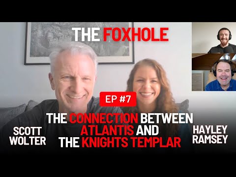 The Connection Between Atlantis and The Knights Templar with Scott Wolter & Hayley Ramsey | Foxhole
