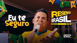 Markyn Brasil - Eu te seguro - (Resenha Brasil, Forró na Copa)