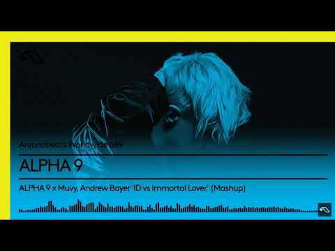 ALPHA 9 x Muvy 'ID’ VS Andrew Bayer 'Immortal Lover’ (Mashup)
