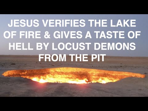 JESUS VERIFIES HELL & GIVES A TASTE OF HELL BY LOCUST DEMONS FROM THE PIT