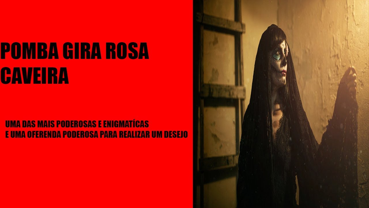 Pomba Gira Rosa Caveira: -A mais enigmática é uma das mais pesadas