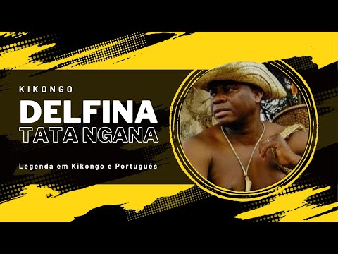 Tata Ngana - Delfina "Legenda em Kikongo e Português"