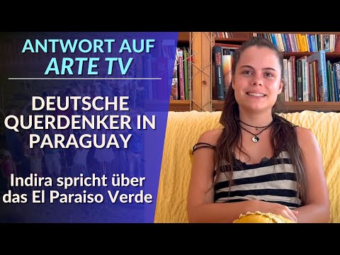 Deutsche Querdenker in Paraguay [Antwort auf ARTE TV] Indira spricht über El Paraiso Verde