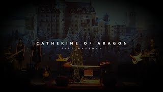 Catherine of Aragon | Rick Wakeman Project