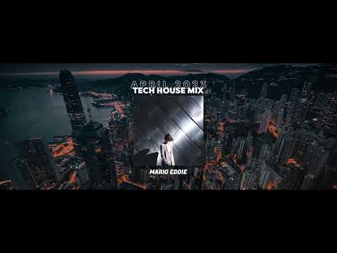 TECH HOUSE MIX | APRIL 2023 / by Mario Eddie | EP 022