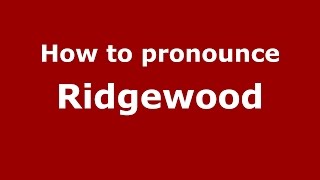 How to pronounce Ridgewood