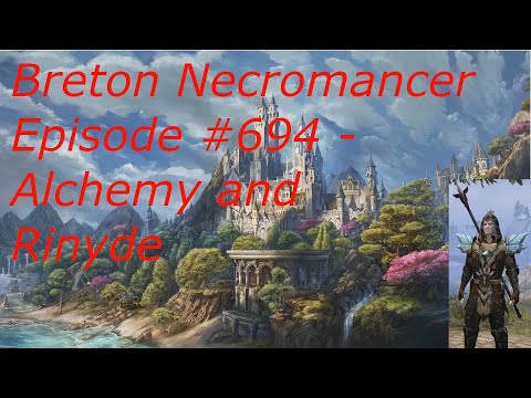 Breton Necromancer Game Play, Episode 694. Alchemy and Rinyde