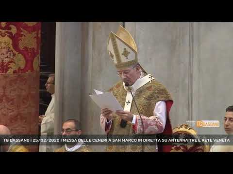 TG BASSANO | 25/02/2020 | MESSA DELLE CENERI A SAN MARCO IN DIRETTA SU ANTENNA TRE E RETE VENETA