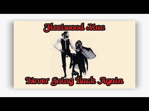 Fleetwood Mac -  Never Going Back Again ( Lyrics )