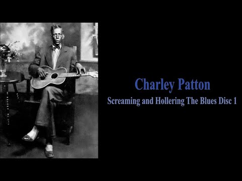 Charley Patton - Screamin' and Hollerin' the Blues (Disc 1)