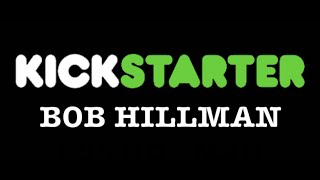 Bob Hillman's Official Kickstarter Video
