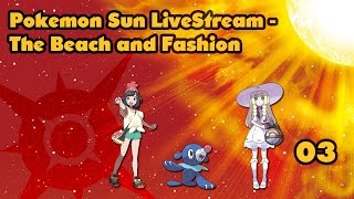 Pokemon Sun (Ep 03) The Beach and Fashion