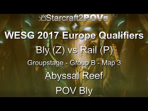 SC2 LotV - WESG 2017 EU Qual - Bly vs Rail - Group B - Map 3 - Abyssal Reef - Bly