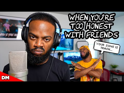 WHEN YOU'RE TOO HONEST WITH FRIENDS...