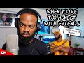 WHEN YOU RE TOO HONEST WITH FRIENDS