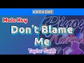 Don't Blame Me by Taylor Swift (Karaoke : Male Key)