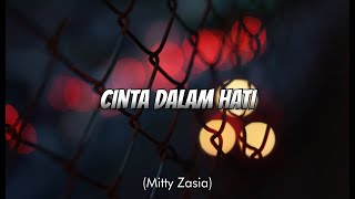 Download lagu Mitty Zasia - Cinta Dalam Hati Lyric Cover mp3 Download lagu Mitty Zasia - Cinta Dalam Hati Lyric Cover mp3