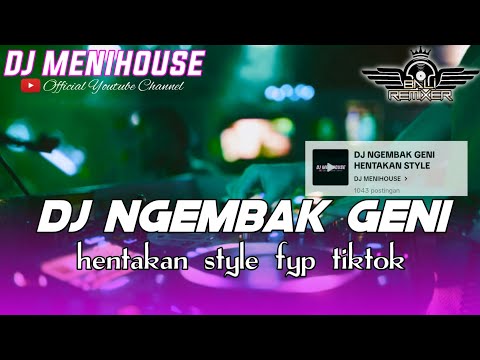 DJ NGEMBAK GENI STYLE HENTAKAN SLOWBASS  FYP TIKTOK BY DJ MENIHOUSE
