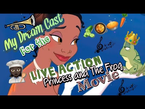 My Dream Cast for the Live Action Princess and the Frog Movie