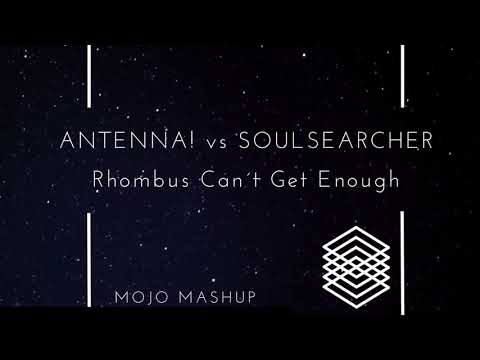 Antenna! vs Soulsearcher - Rhombus Can´t Get Enough (MOJO Café Mambo Ibiza Mashup Short Edit)