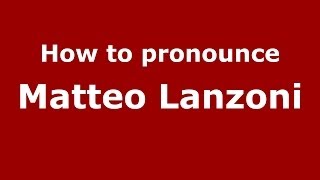 How to pronounce Matteo Lanzoni