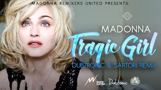 Madonna  - Tragic Girl (Dubtronic &amp; Sartori Remix)  Ni Mi Video Edit