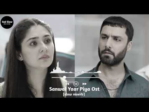 Sanwal Yaar Piya OST [reverb] Javed Bashir | Feroze Khan × Durefishan × Ahmed Ali Akbar
