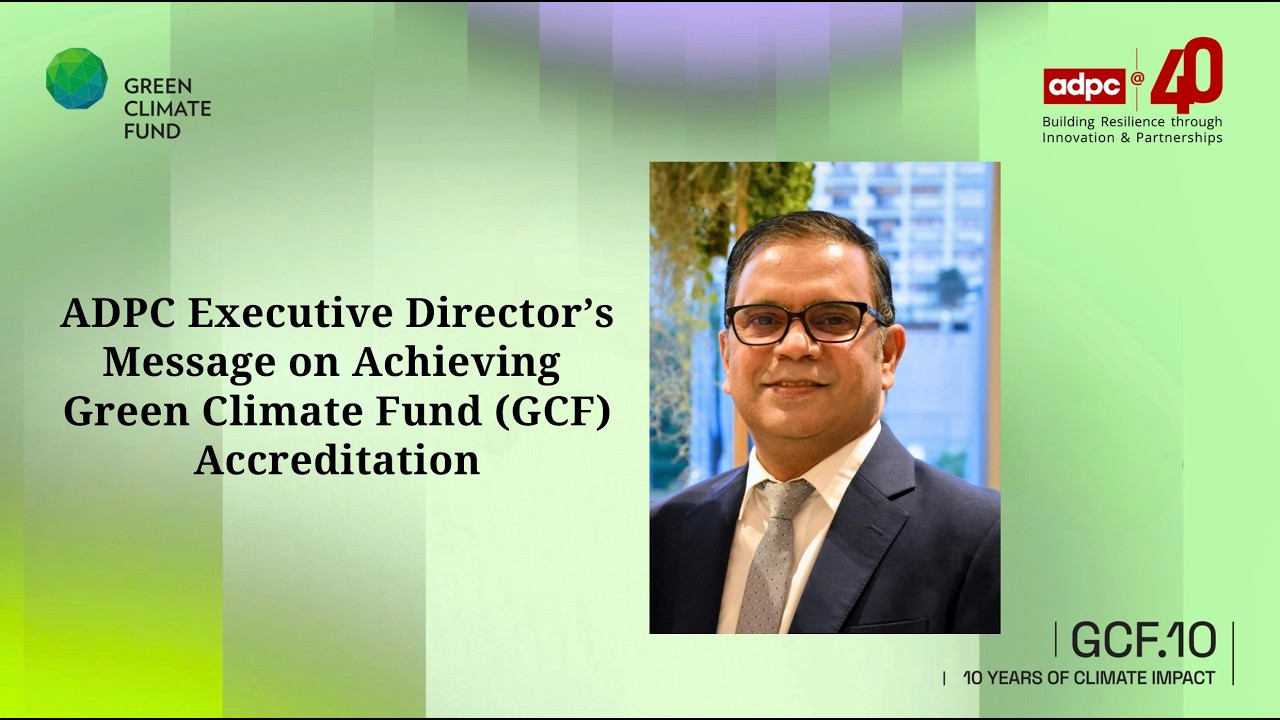 ADPC Executive Director's Message on Achieving Green Climate Fund (GCF) Accreditation
