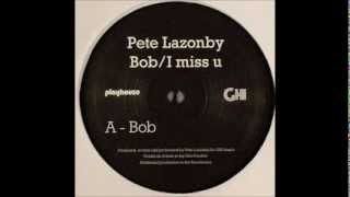 Pete Lazonby - Bob