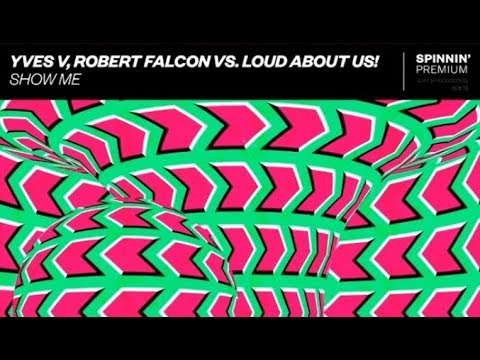 Yves V x Robert Falcon vs. LOUD ABOUT US! — Show Me (Preview)