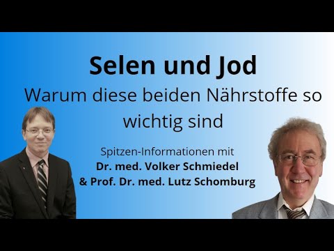 Selenium and iodine: 2 underestimated nutrients - Dr. Volker Schmiedel and Prof. Dr. Lutz Schomburg