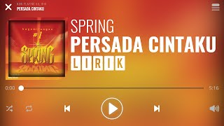 Download lagu Spring - Persada Cintaku [Lirik] mp3