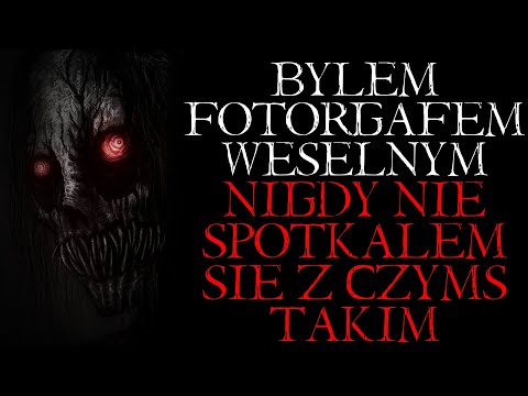 Byłem Weselnym Fotografem. Nigdy Nie Spotkałem Się z Czymś Takim... - Reddit NoSleep Creepypasta PL