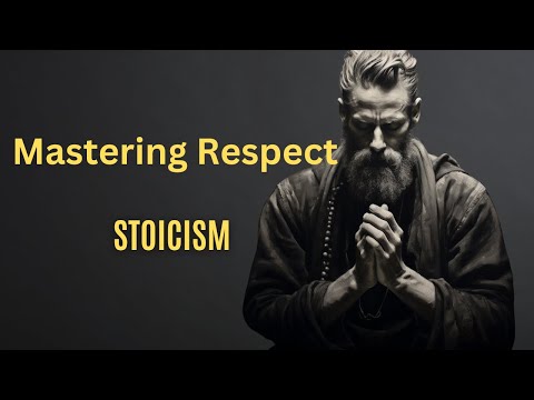 Mastering Respect: 10 Stoic Lessons to Navigate Life