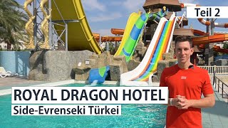 ROYAL DRAGON HOTEL Side Türkei - Teil 2 von 2 - Aquapark, Suite, Spa, Strand - Y