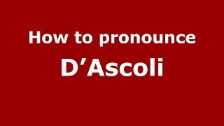How to pronounce D’ascoli
